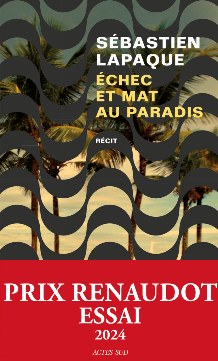 Échec et mat au paradis - Sébastien Lapaque - ACTES SUD