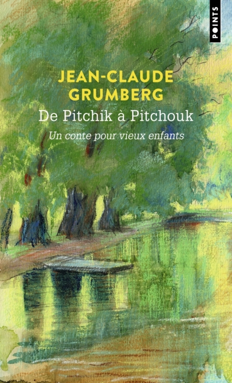 De Pitchik à Pitchouk. Un conte pour vieux enfants - Jean-Claude Grumberg - POINTS