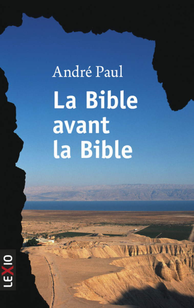 LA BIBLE AVANT LA BIBLE - André Paul,  Paul André - CERF