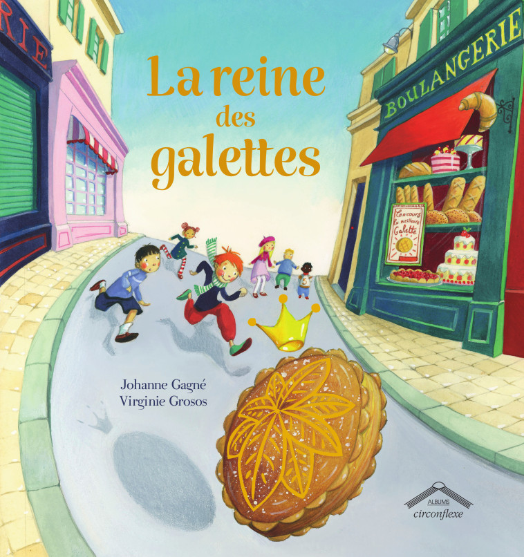 La reine des galettes - Virginie GROSOS, Johanne Gagne - CIRCONFLEXE