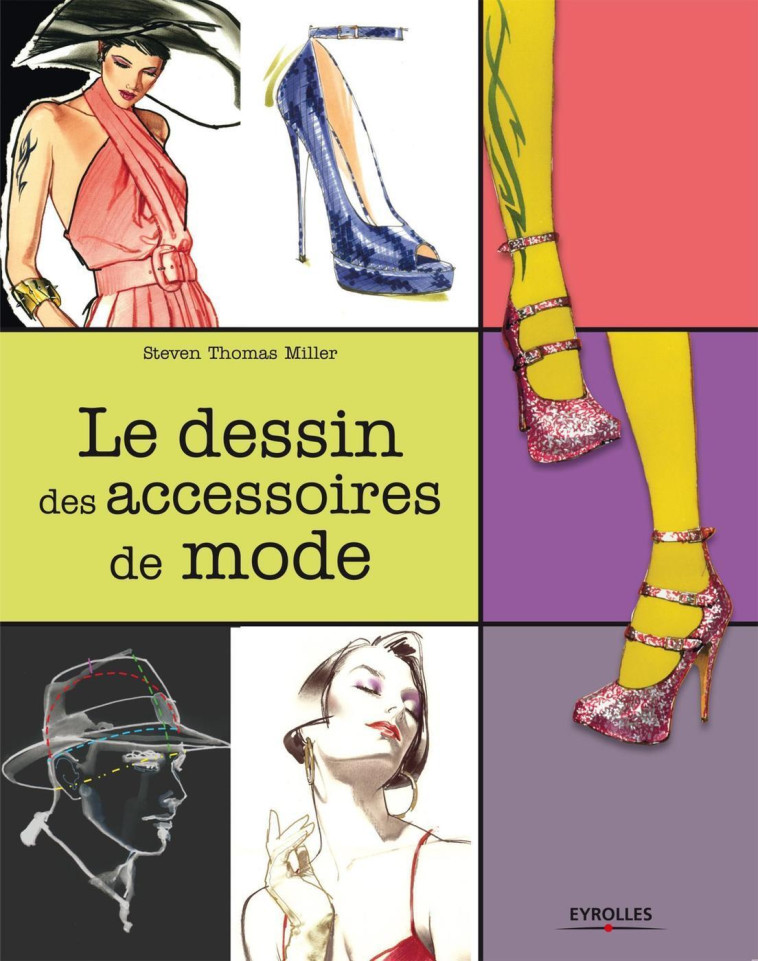 Le dessin des accessoires de mode - Steven Thomas Miller - EYROLLES