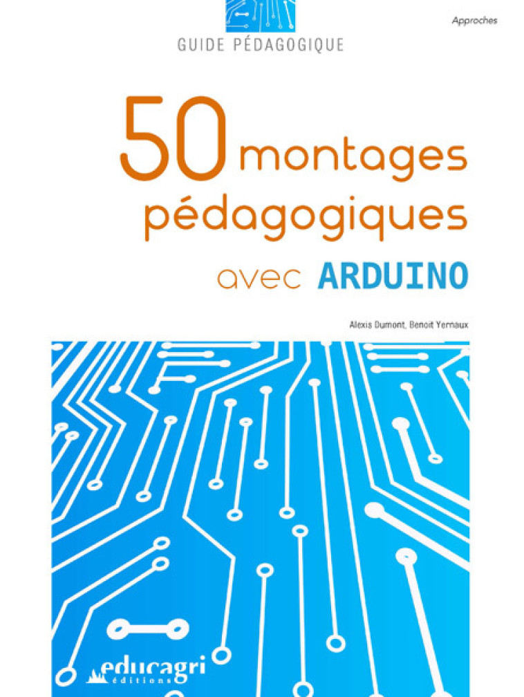 50 montages pédagogiques avec Arduino - DUMONT Alexis - EDUCAGRI