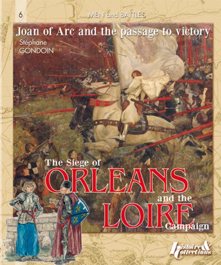 The siege of Orléans and the Loire campaign - 1428-29 - Stéphane Gondoin, Jennifer Meyniel - HISTOIRE COLLEC