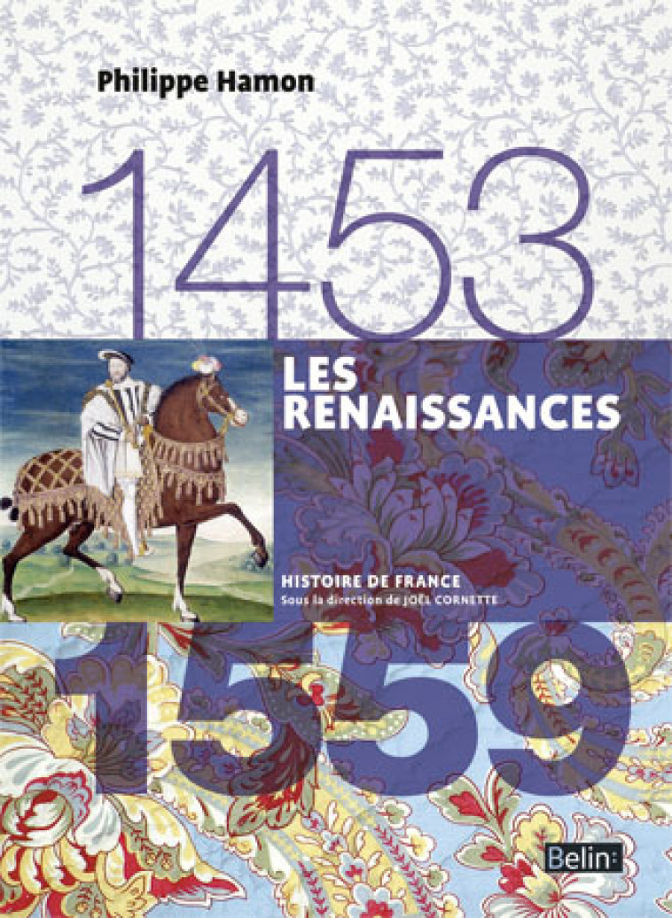 Les Renaissances (1453-1559) - Philippe Hamon, Jean-Louis Biget, Joël Cornette - BELIN