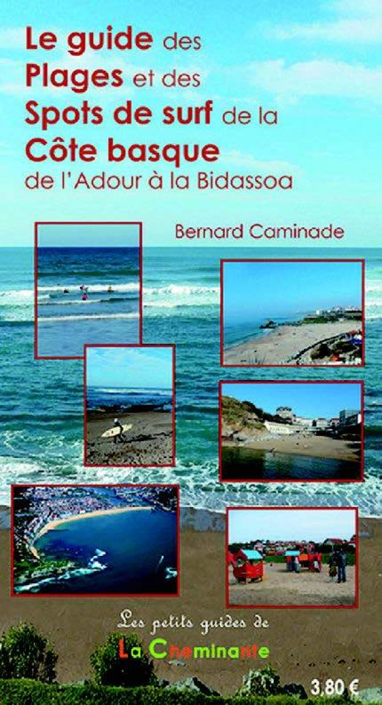 Le guide des plages et des spots de surf de la Côte basque -  Bernard Caminade - LA CHEMINANTE