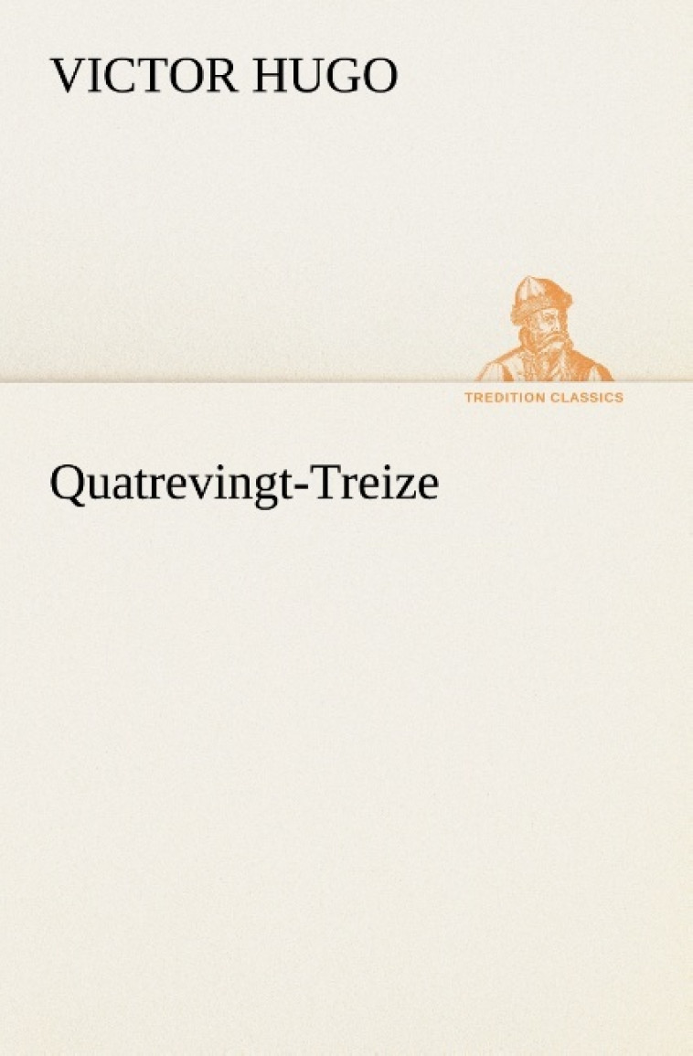 Quatrevingt-Treize - Victor Hugo - TREDITION