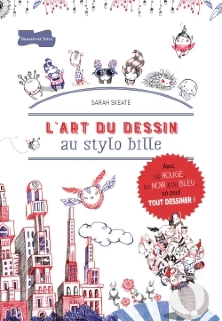 L'art du dessin au stylo bille - Sarah SKEATE - DESSAIN TOLRA