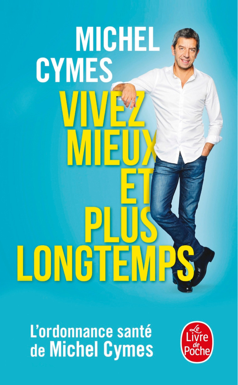 Vivez mieux et plus longtemps - Michel Cymes - LGF