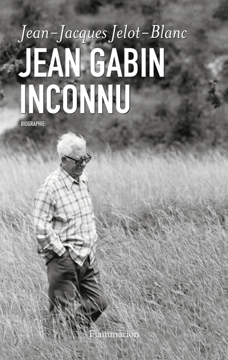 Gabin inconnu - Jean-Jacques Jelot-Blanc - FLAMMARION