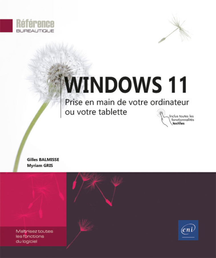 WINDOWS 11 - PRISE EN MAIN DE VOTRE ORDINATEUR OU VOTRE TABLETTE -  Gilles BALMISSE, Myriam GRIS,  GILLES BALMISSE, MYR - ENI