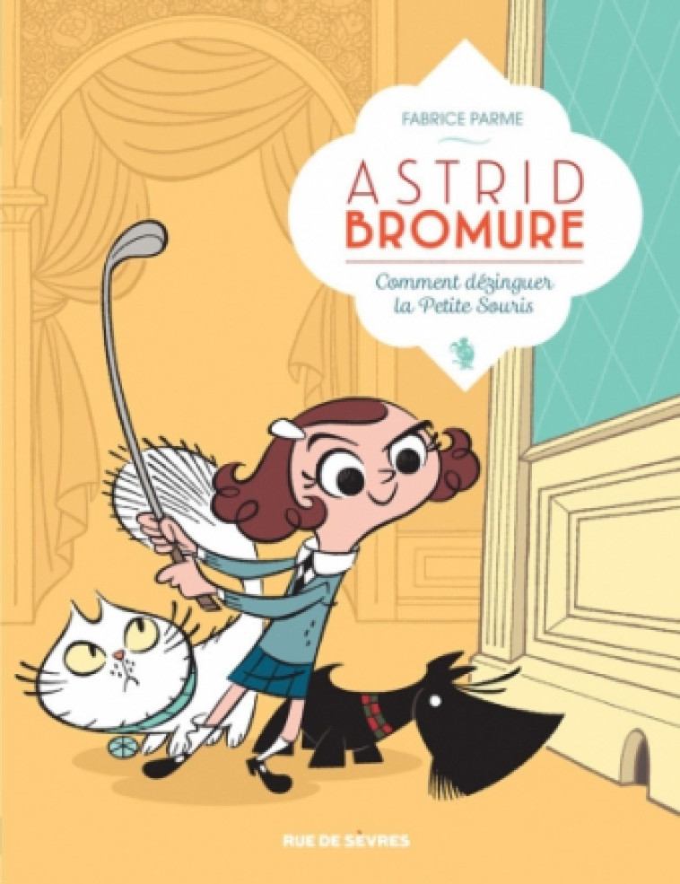 ASTRID BROMURE 1 COMMENT DEZINGUER LA PETITE SOURIS - Fabrice Parme - RUE DE SEVRES