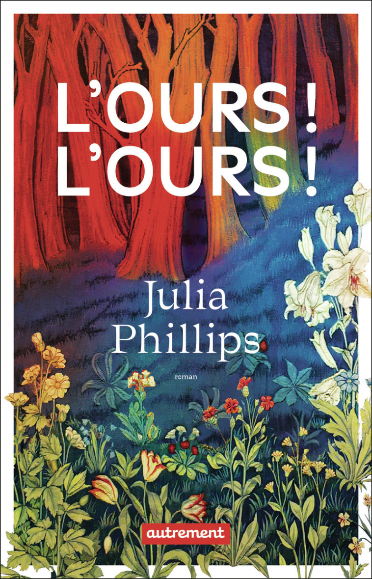 L'ours ! L'ours ! - Julia Phillips - AUTREMENT