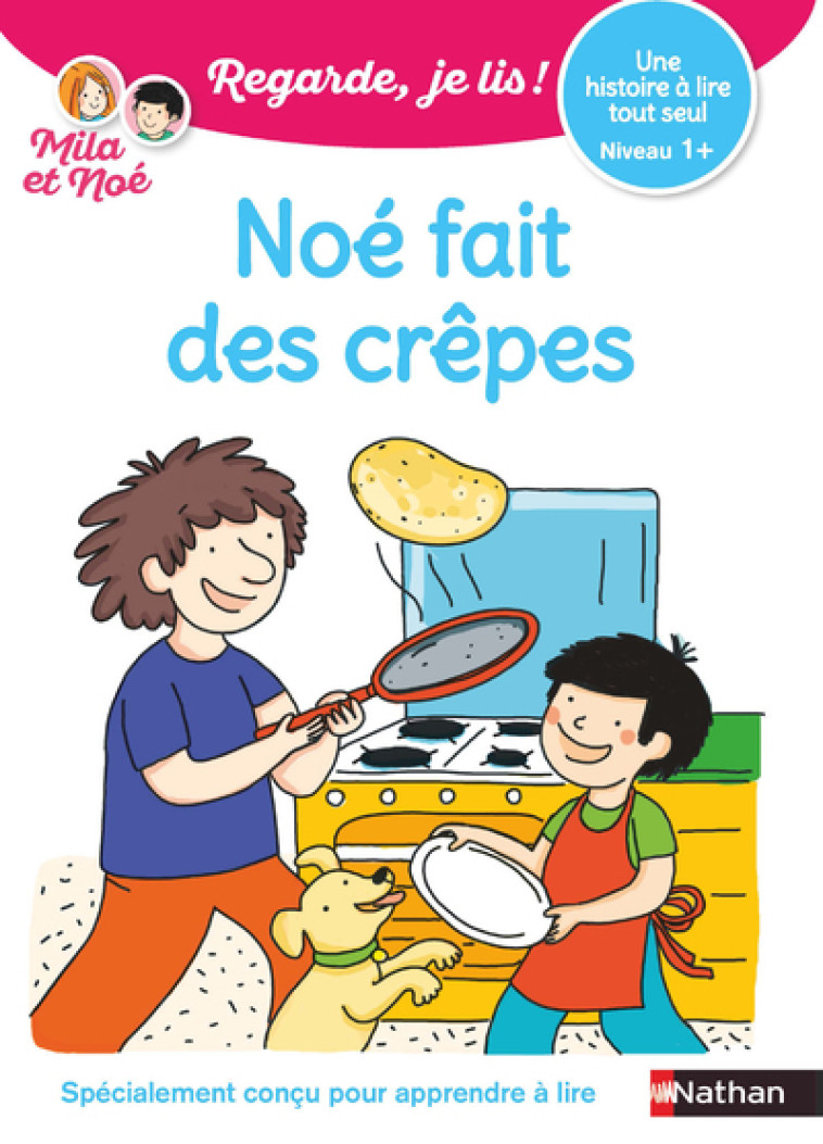 Noé fait des crêpes - Une histoire à lire tout seul - niveau 1+ - Éric Battut - NATHAN