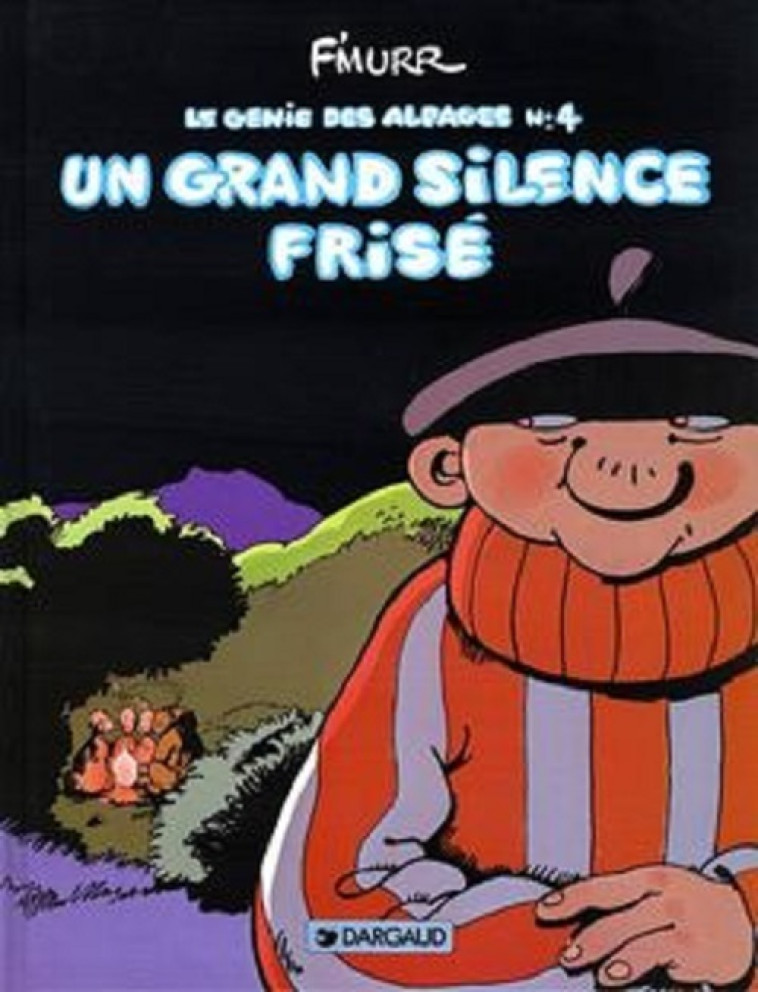 Le Génie des Alpages - Tome 4 - Un grand silence frisé -  F'Murrr - DARGAUD