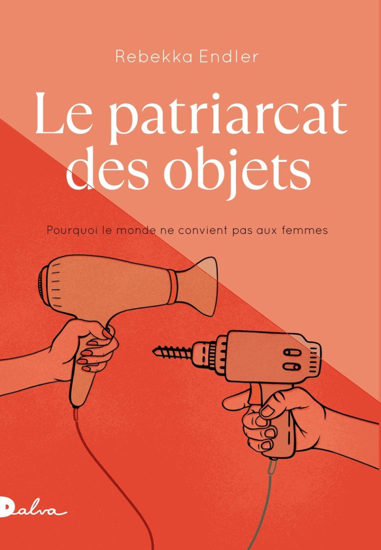 Le Patriarcat des objets - Rebekka Endler - DALVA