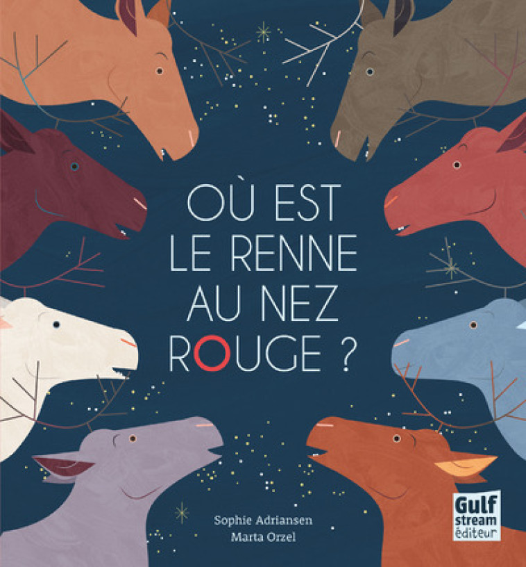 Où est le Renne au nez rouge ? - Sophie Adriansen - GULF STREAM