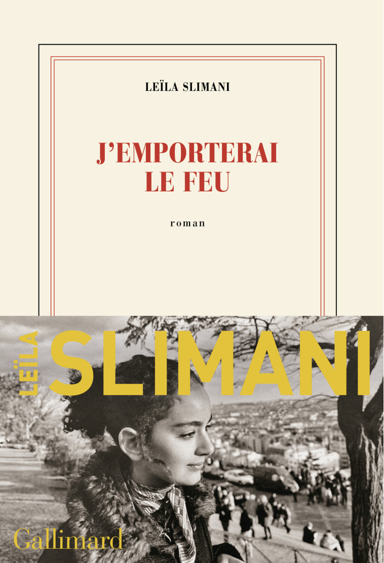 J'emporterai le feu -  LEILA SLIMANI - GALLIMARD