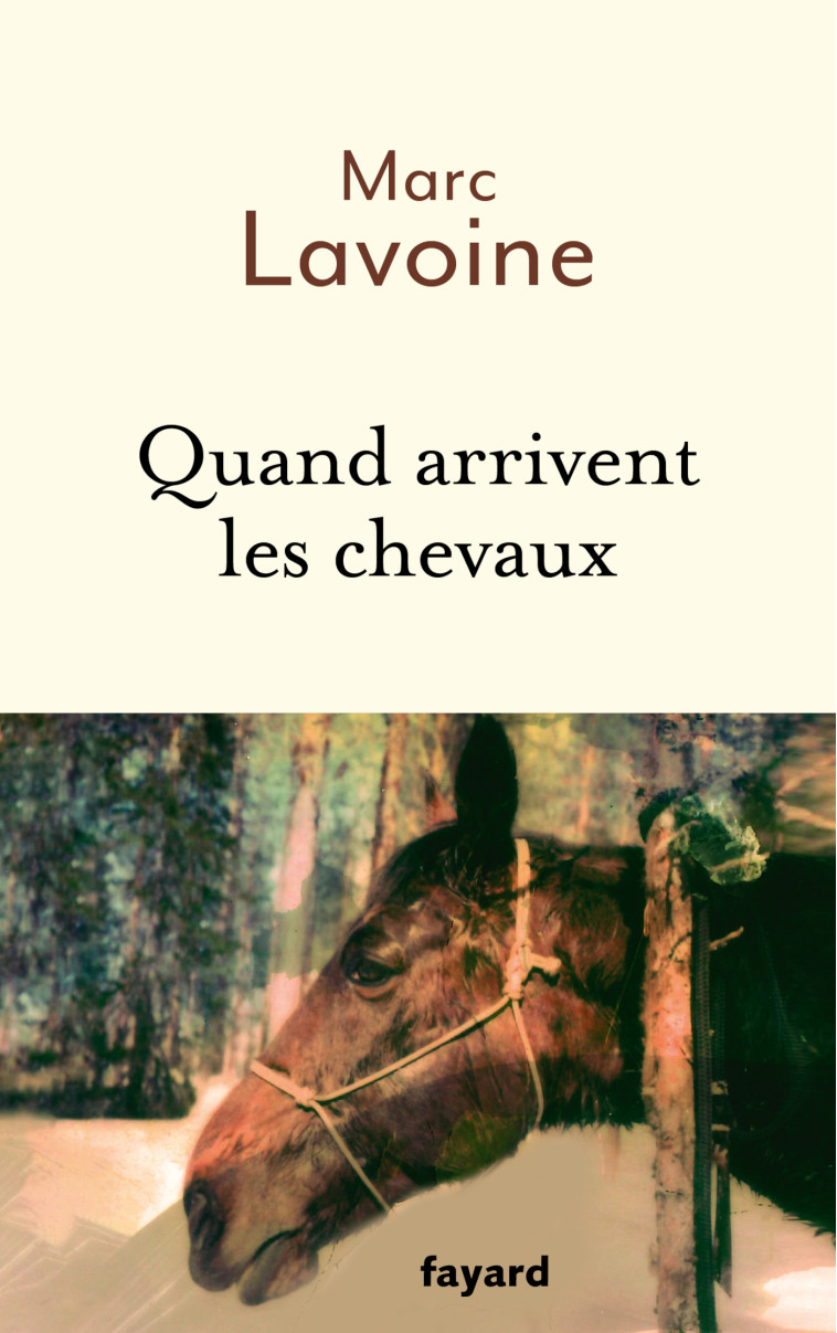 Quand arrivent les chevaux - Marc Lavoine - FAYARD