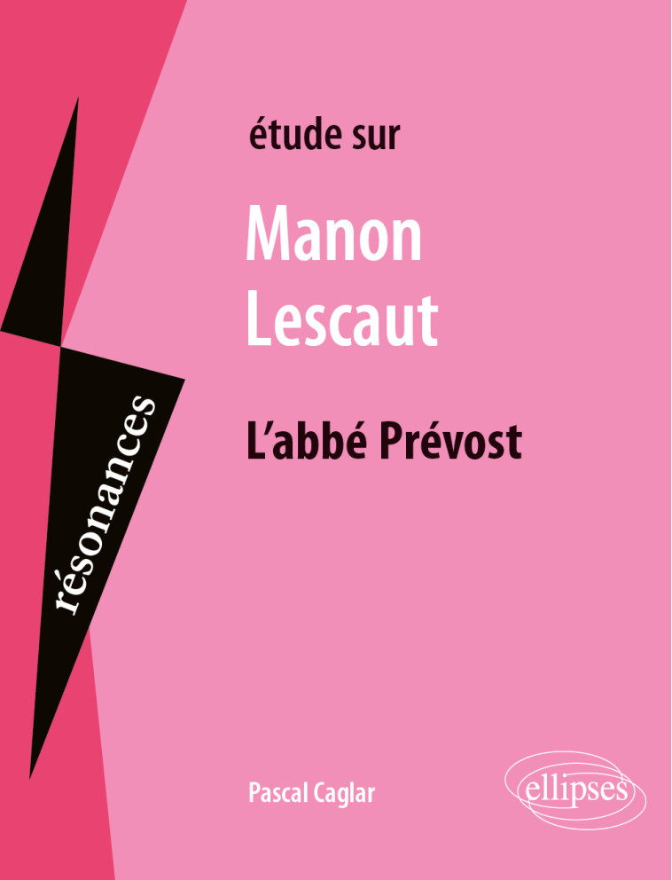 Etude sur Manon Lescaut, L'abbé Prévost - Pascal Caglar - ELLIPSES