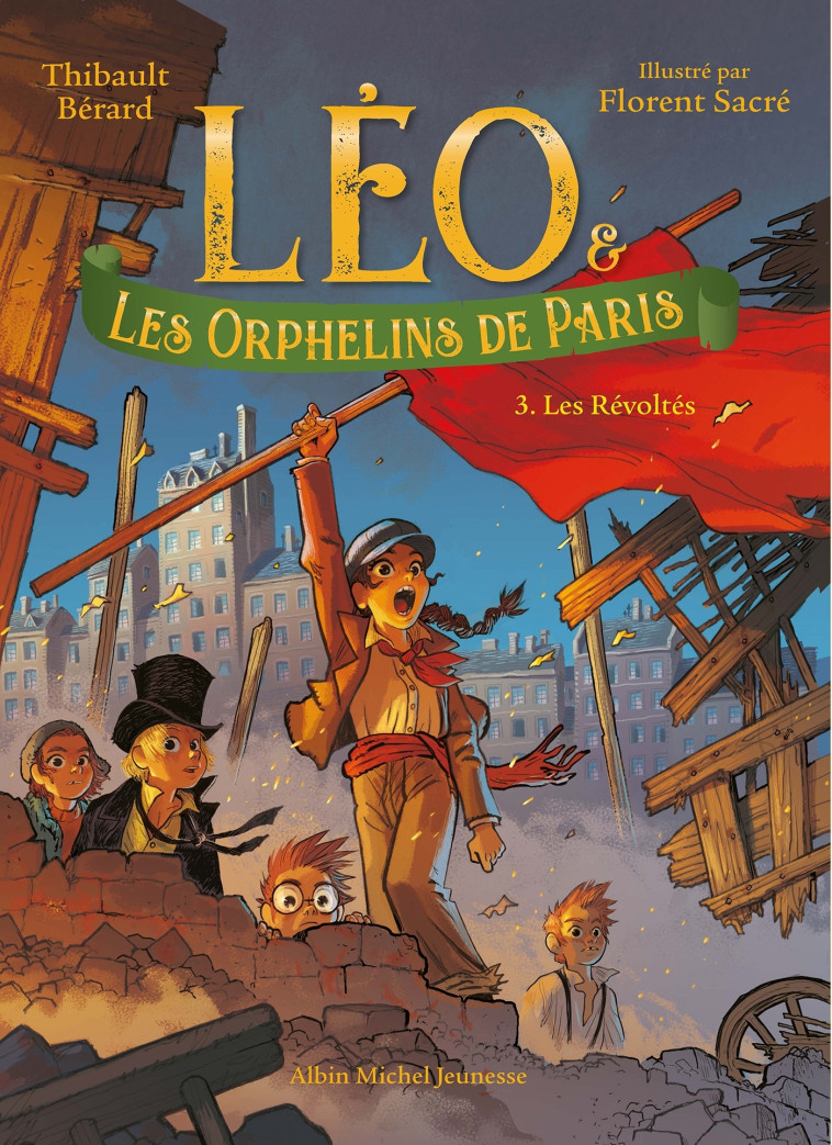 Léo et les Orphelins de Paris - tome 3 - Les Révoltés - Thibault Berard - ALBIN MICHEL