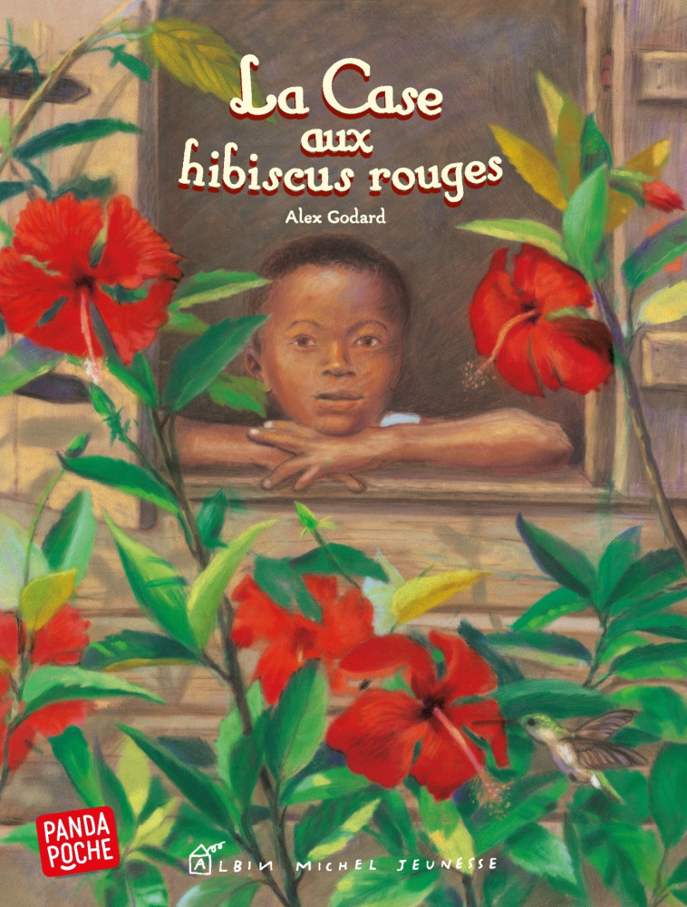 La Case aux hibiscus rouges (Panda poche) - Alex Godard - ALBIN MICHEL