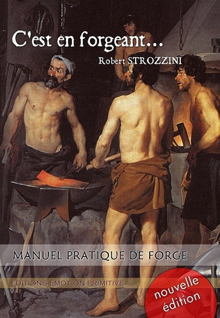 C'est en forgeant... Manuel pratique de forge - Robert Strozzini - PRIMITIVE