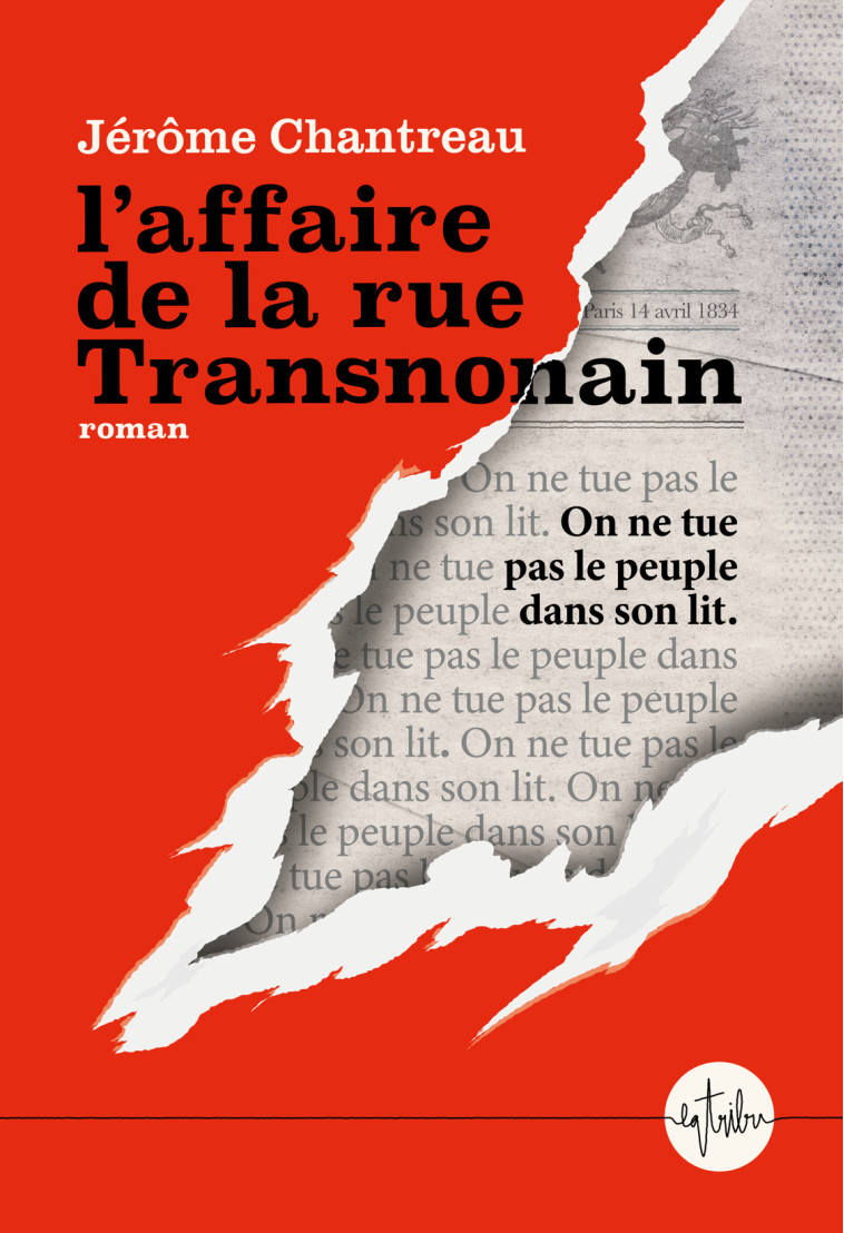 L'affaire de la rue Transnonain - Jérôme Chantreau - LA TRIBU