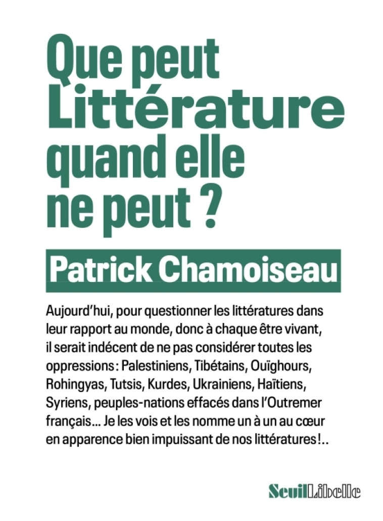 Que peut Littérature quand elle ne peut ? - Patrick CHAMOISEAU - SEUIL