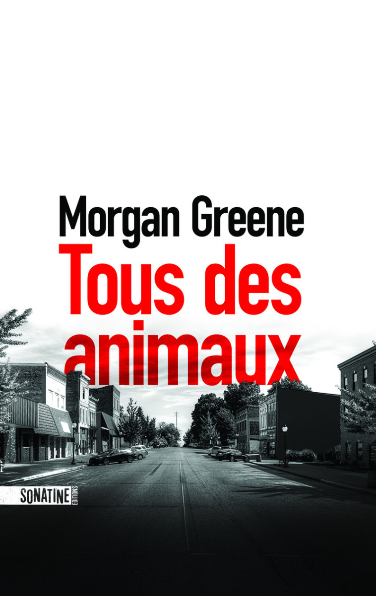 Tous des animaux - Morgan Greene - SONATINE