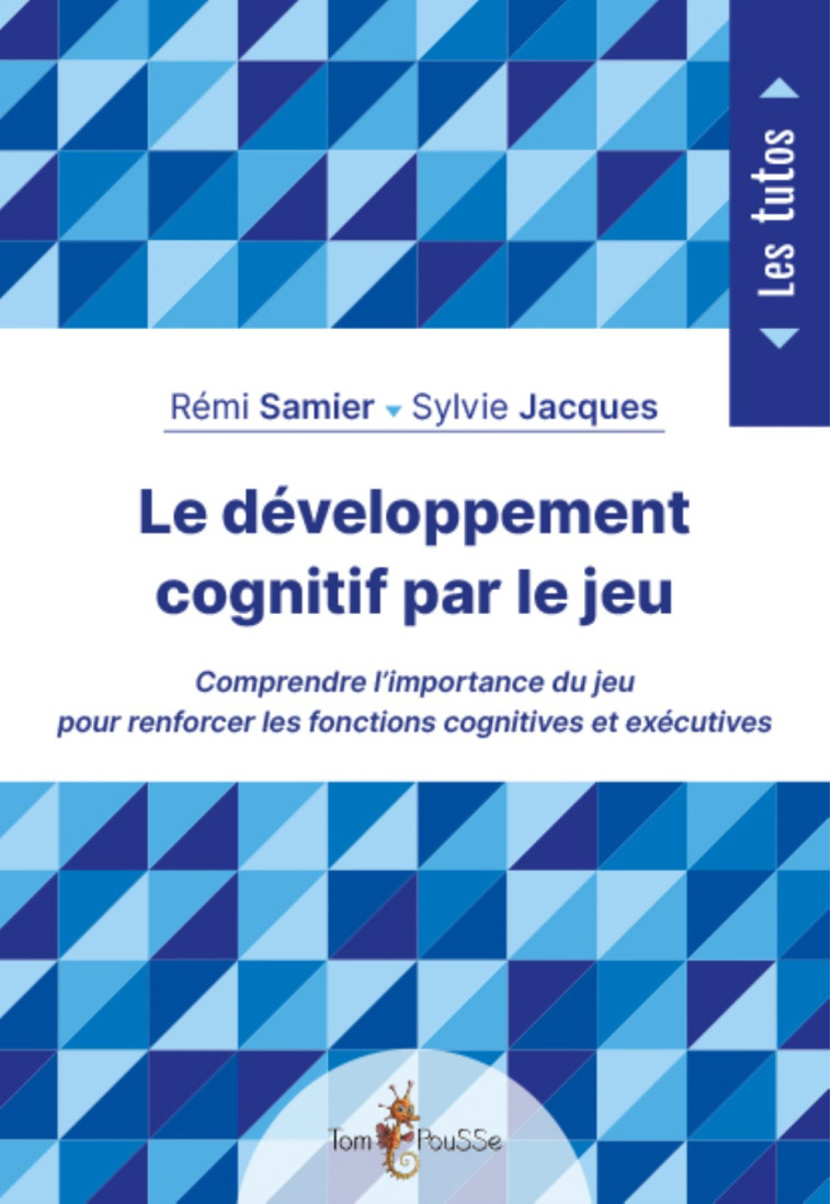 LE DEVELOPPEMENT COGNITIF PAR LE JEU -  SAMIER REMI - TOM POUSSE