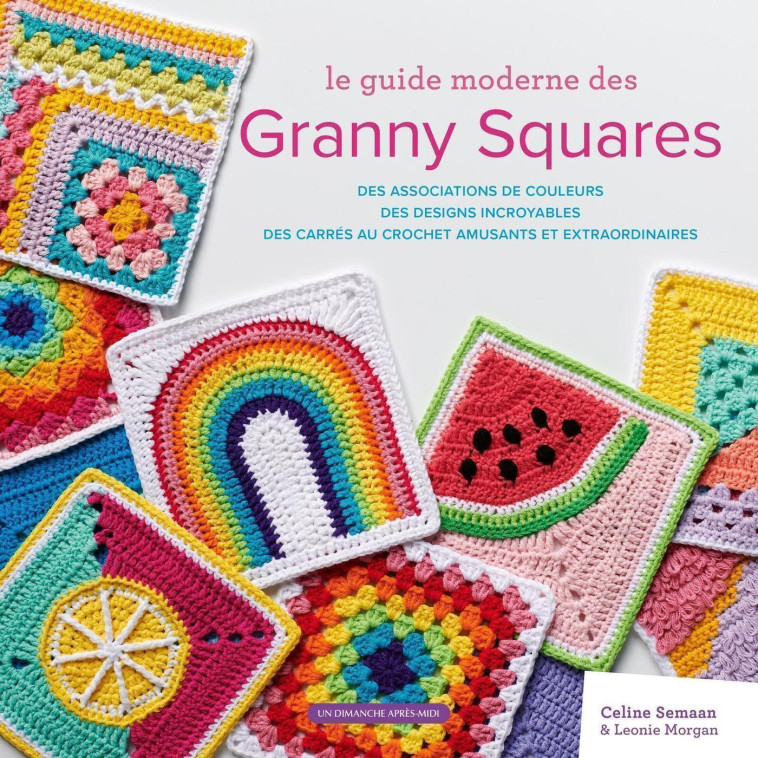 Le guide moderne des Granny Squares - Léonie Morgan - UDAM