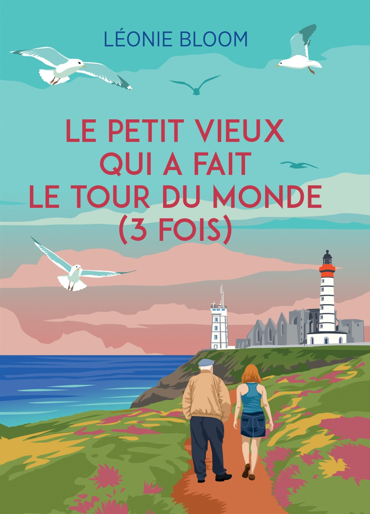 Le petit vieux qui a fait le tour du monde (3 fois) - Léonie Bloom - BOOKELIS