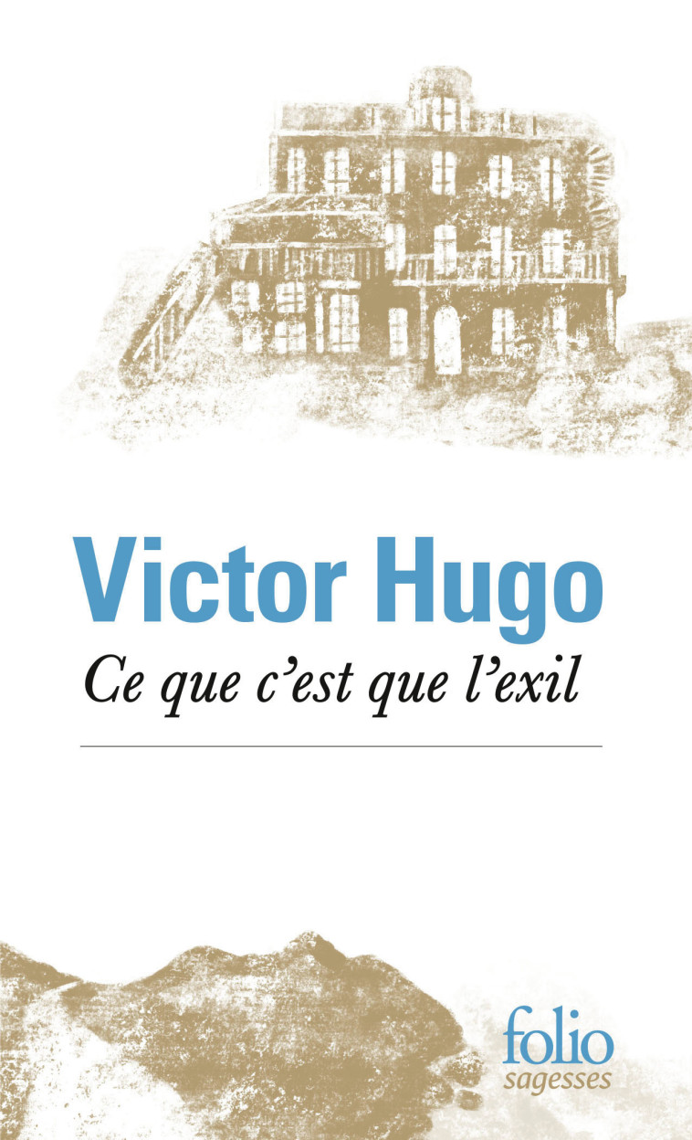 Ce que c'est que l'exil -  Victor hugo - FOLIO