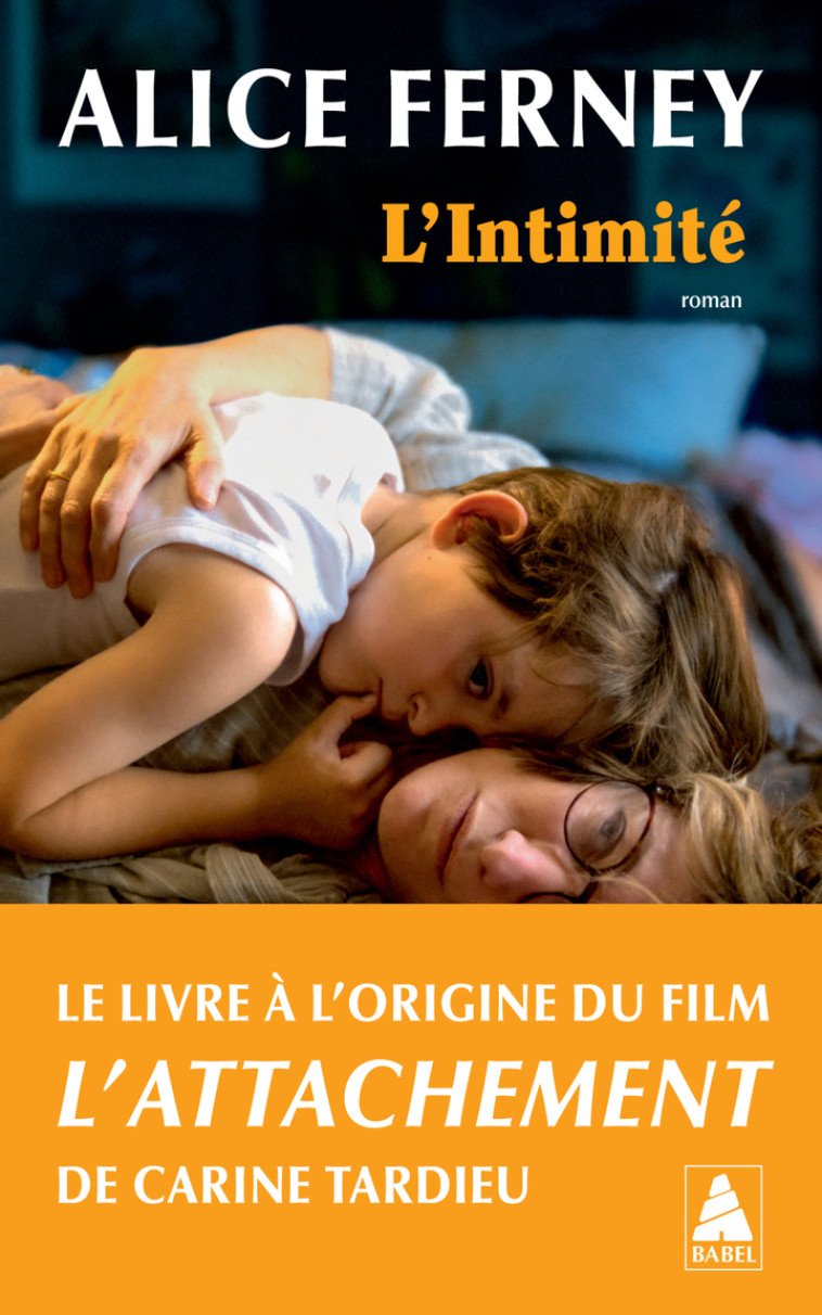 L'Intimité (affiche du film L'Attachement) - Alice Ferney - ACTES SUD