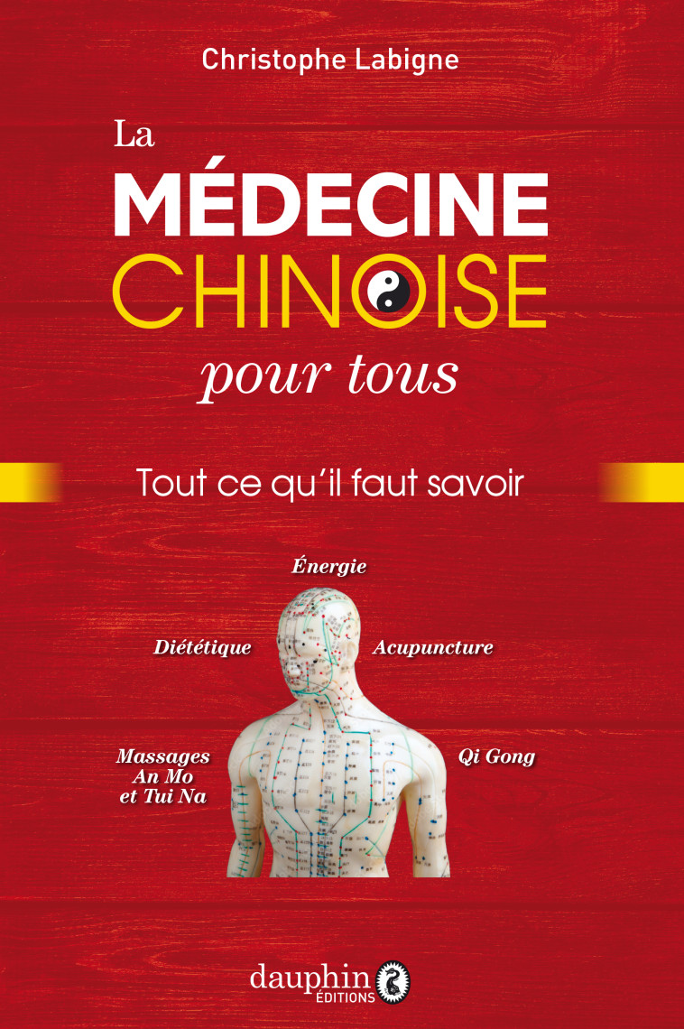 La médecine chinoise pour tous - Christophe Labigne - DAUPHIN