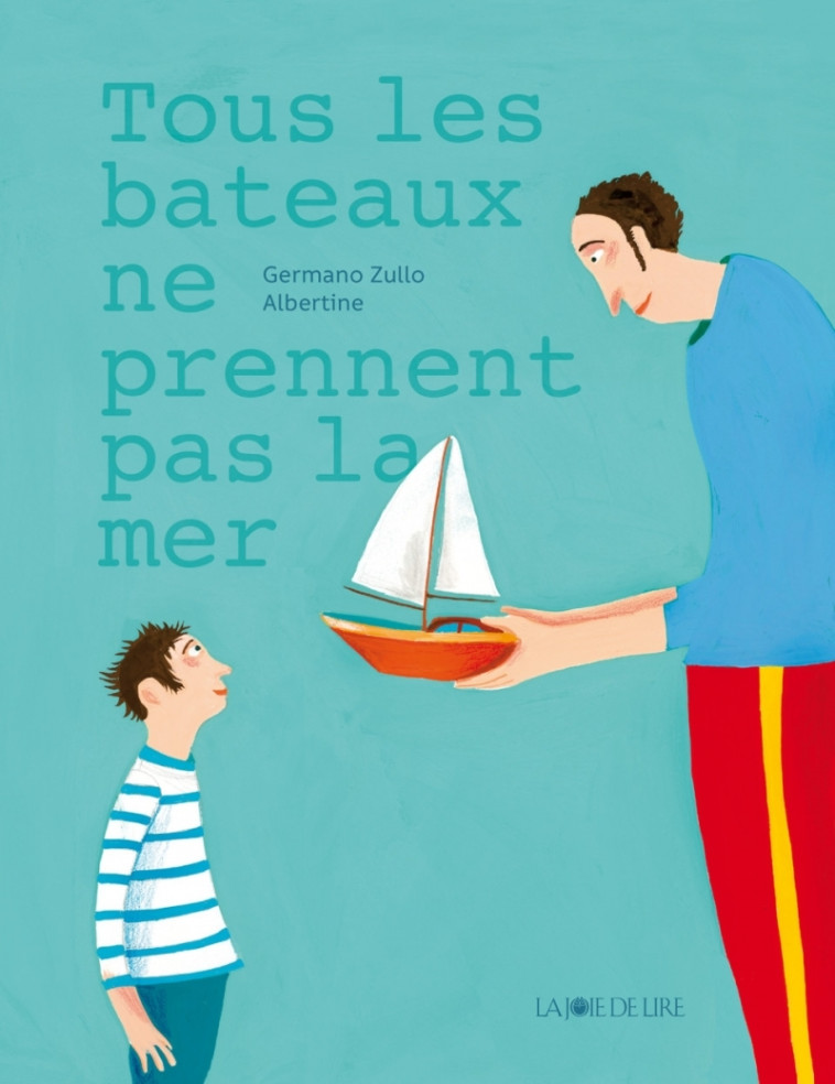 Tous les bateaux ne prennent pas la mer - Germano ZULLO - LA JOIE DE LIRE