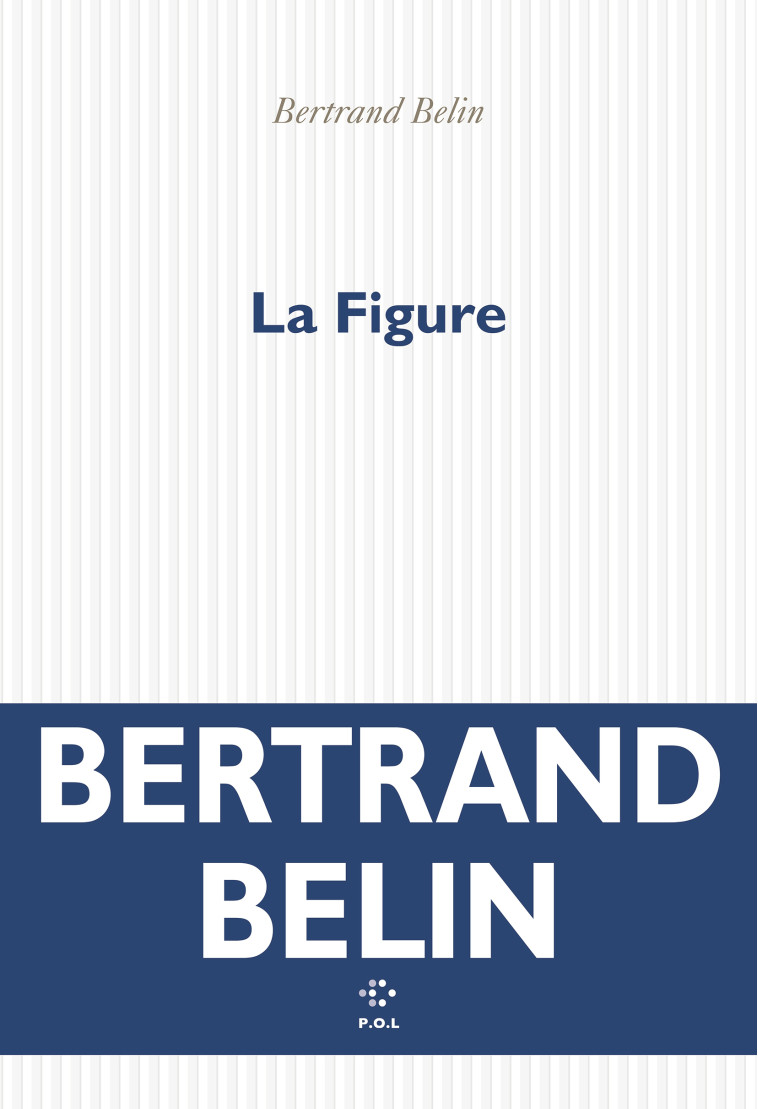 La Figure -  BERTRAND BELIN, Bertrand Belin, Bertrand Belin - POL