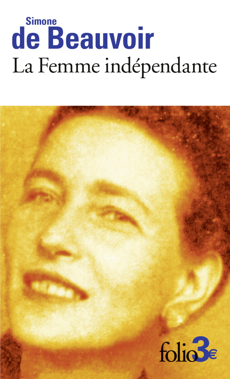 La Femme indépendante - Simone de Beauvoir, Martine Reid, Simone de Beauvoir, Martine Reid - FOLIO