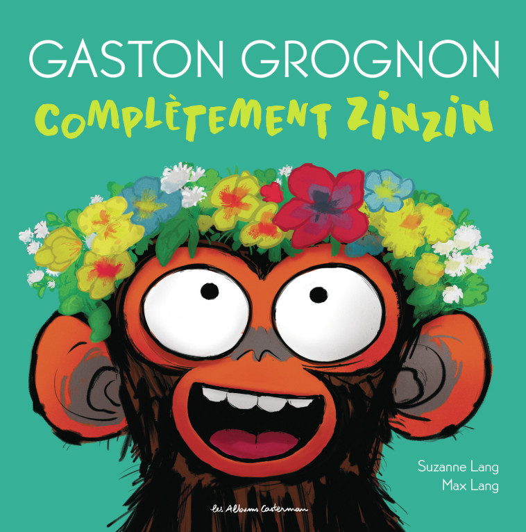 Gaston Grognon - Complètement zinzin - Suzanne Lang, Max Lang - CASTERMAN