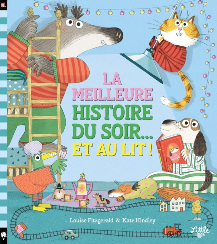 La meilleure histoire du soir... et au lit ! - Hindley Kate Hindley Kate, Fitzgerald Louise Fitzgerald Louise,  Hindley Kate,  Fitzgerald Louise - LITTLE URBAN