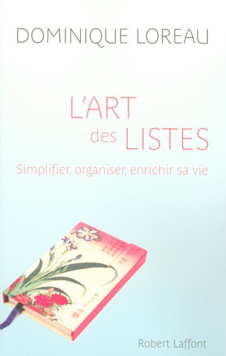 L'art des listes simplifier, organiser, enrichir sa vie - Dominique Loreau - ROBERT LAFFONT