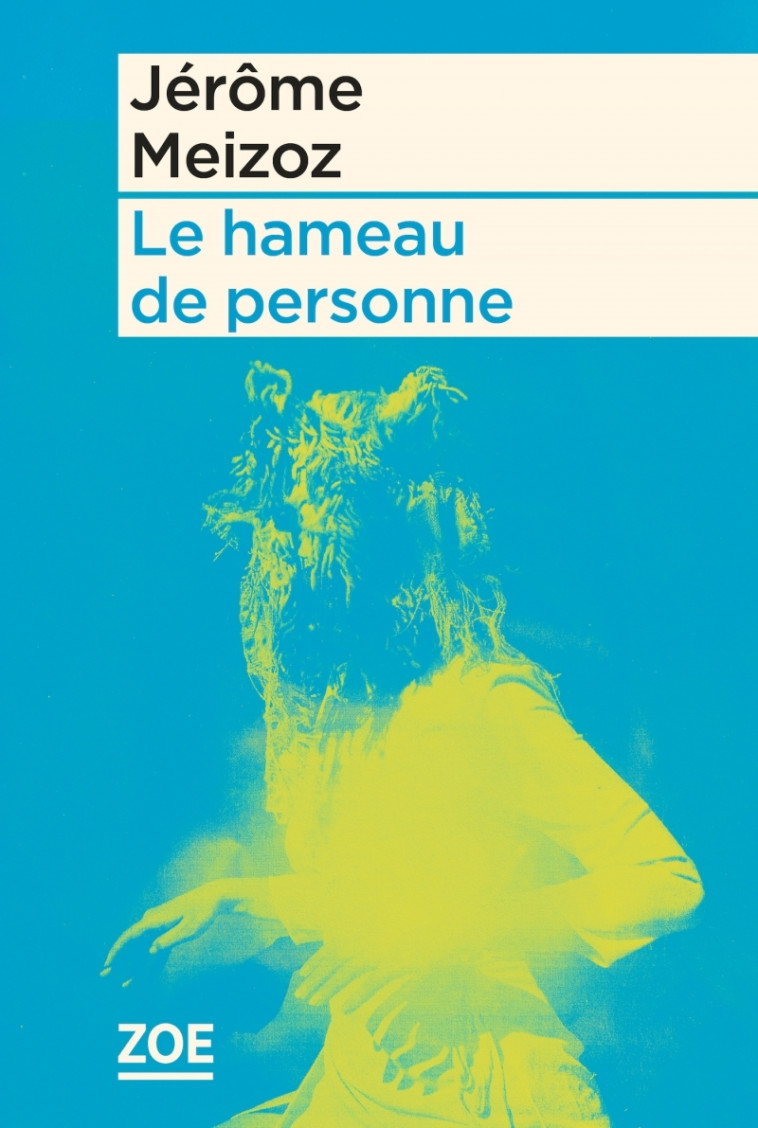 Le hameau de personne - Jérôme MEIZOZ - ZOE