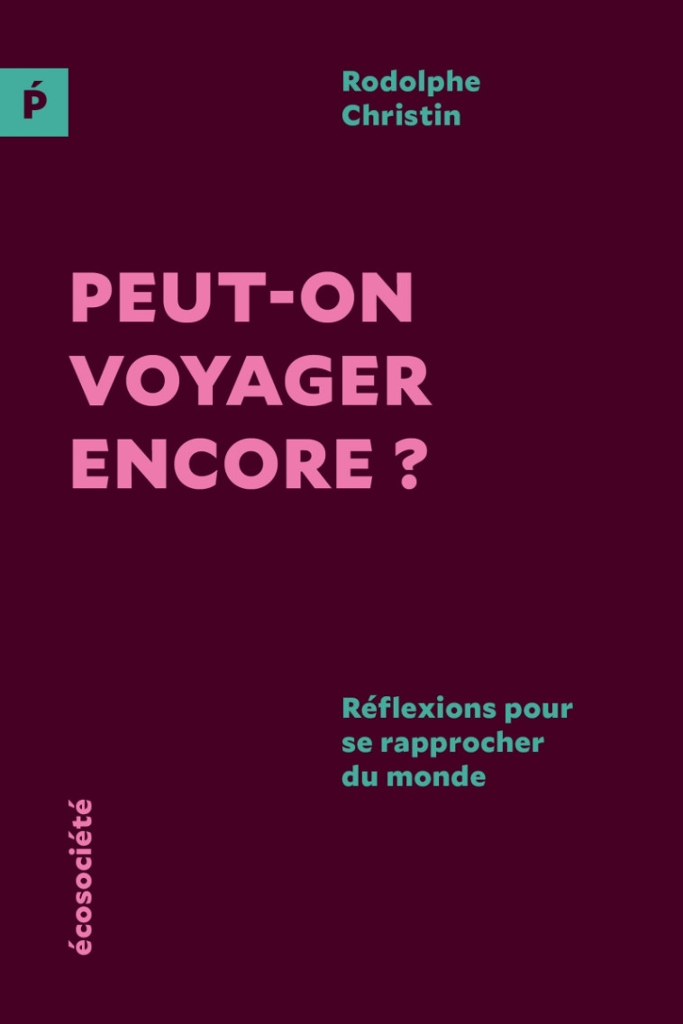 Peut-on voyager encore? - Réflexions pour se rapprocher du m - Rodolphe Christin - ECOSOCIETE