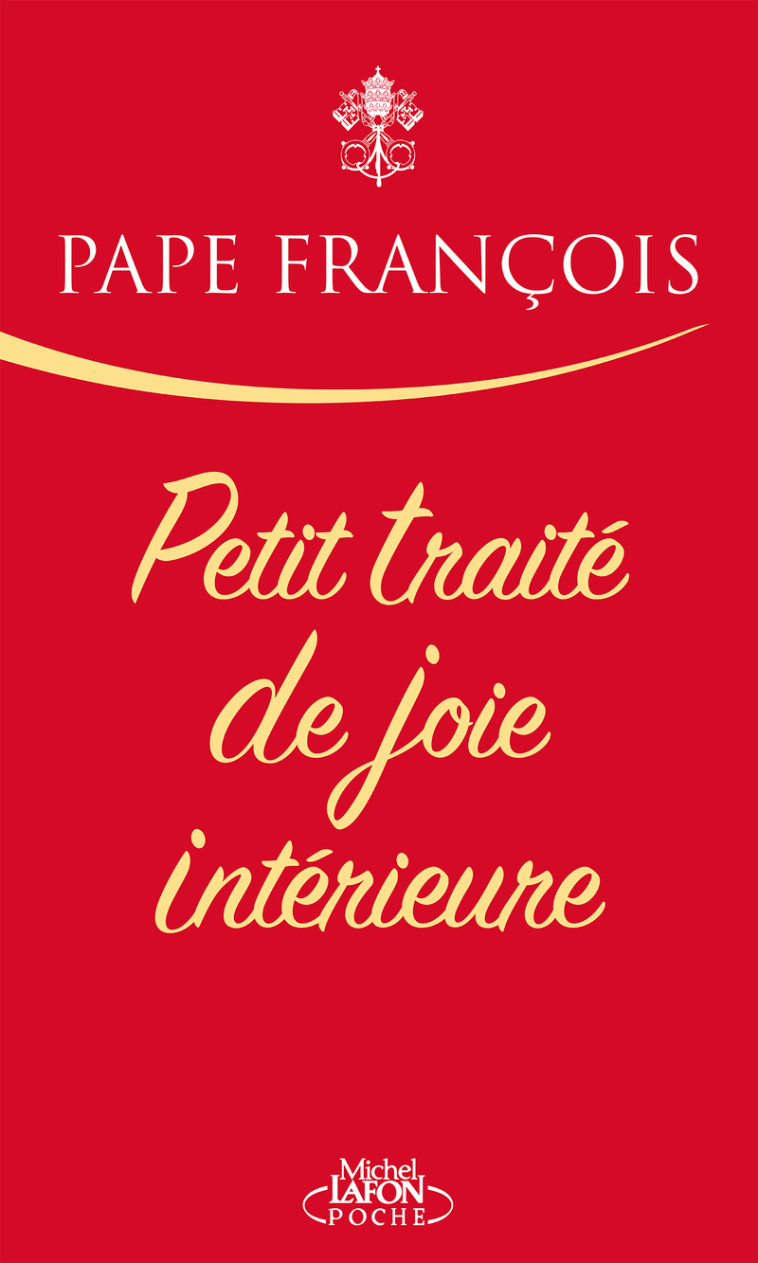 Petit traité de joie intérieure - PAPE FRANCOIS, Serge Filippini - MICHEL LAFON PO