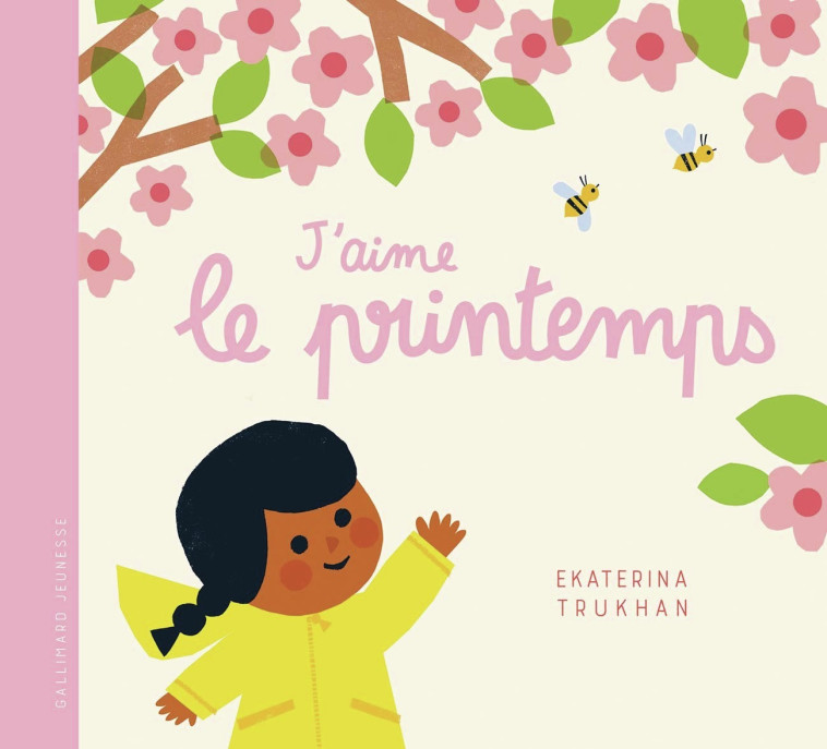 J'aime le printemps - Ekaterina Trukhan, Ekaterina Trukhan - GALLIMARD JEUNE