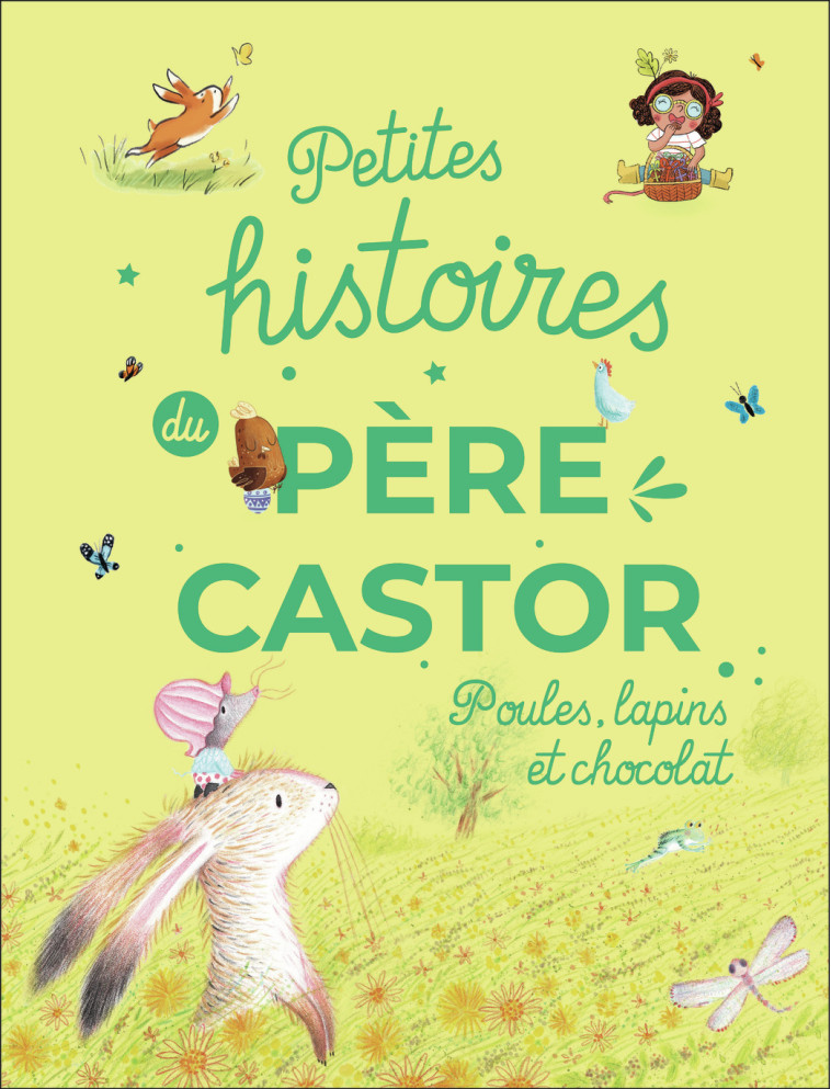 Petites histoires du Père Castor - Poules, lapins et chocolat -  Collectif - PERE CASTOR