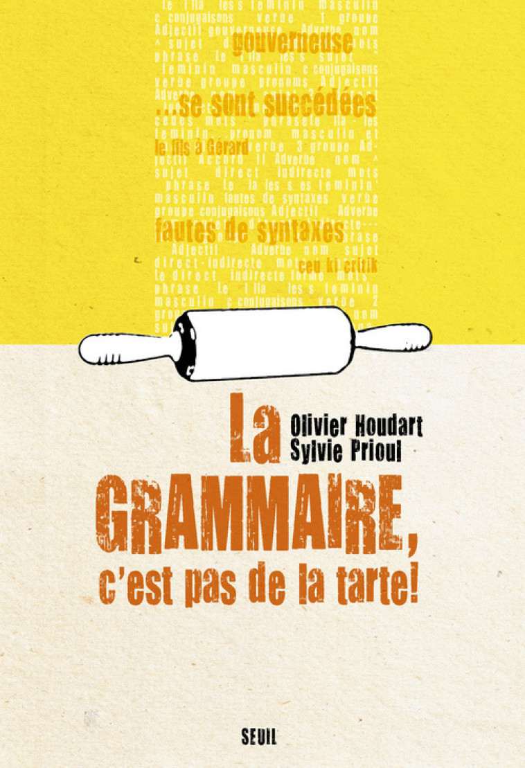 La Grammaire, c'est pas de la tarte - Olivier Houdart, Sylvie Prioul, Olivier Houdart, Sylvie Prioul - SEUIL