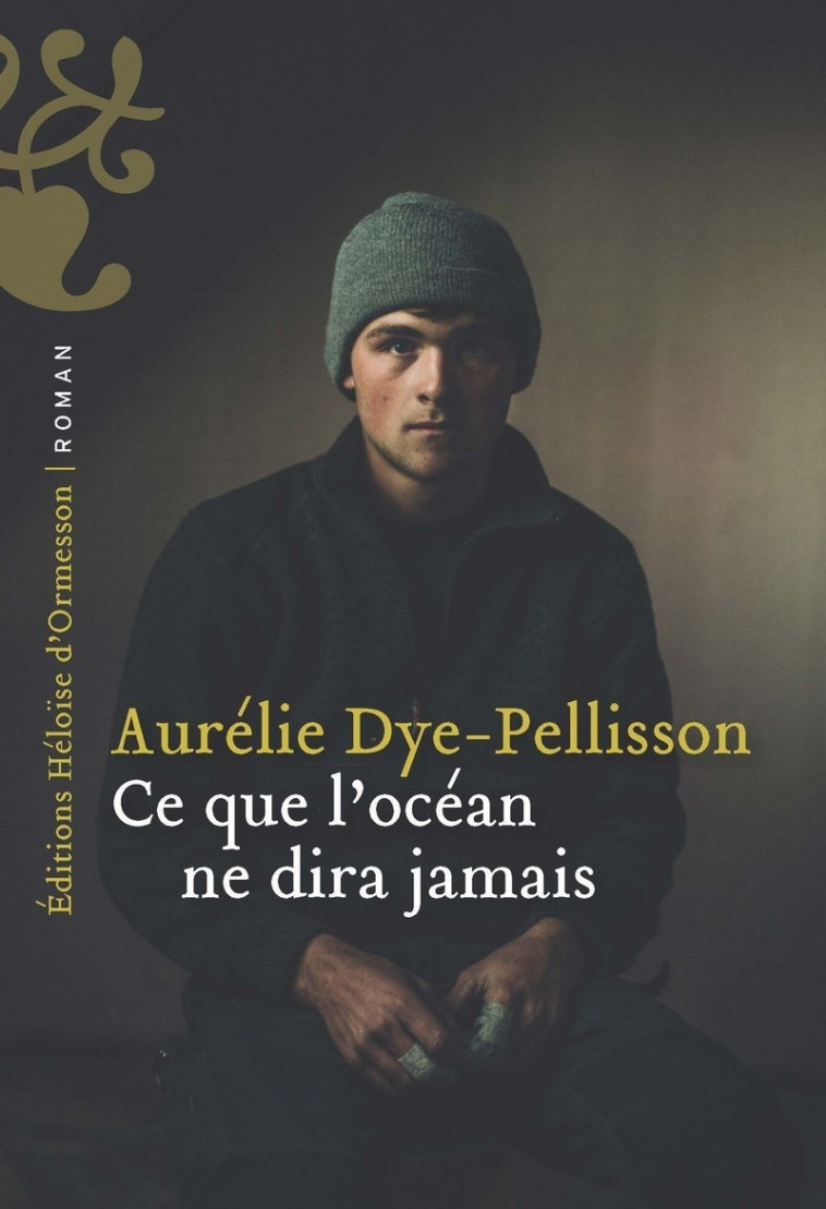 Ce que l'Océan ne dira jamais - Aurélie DYE-PELLISSON - H D ORMESSON